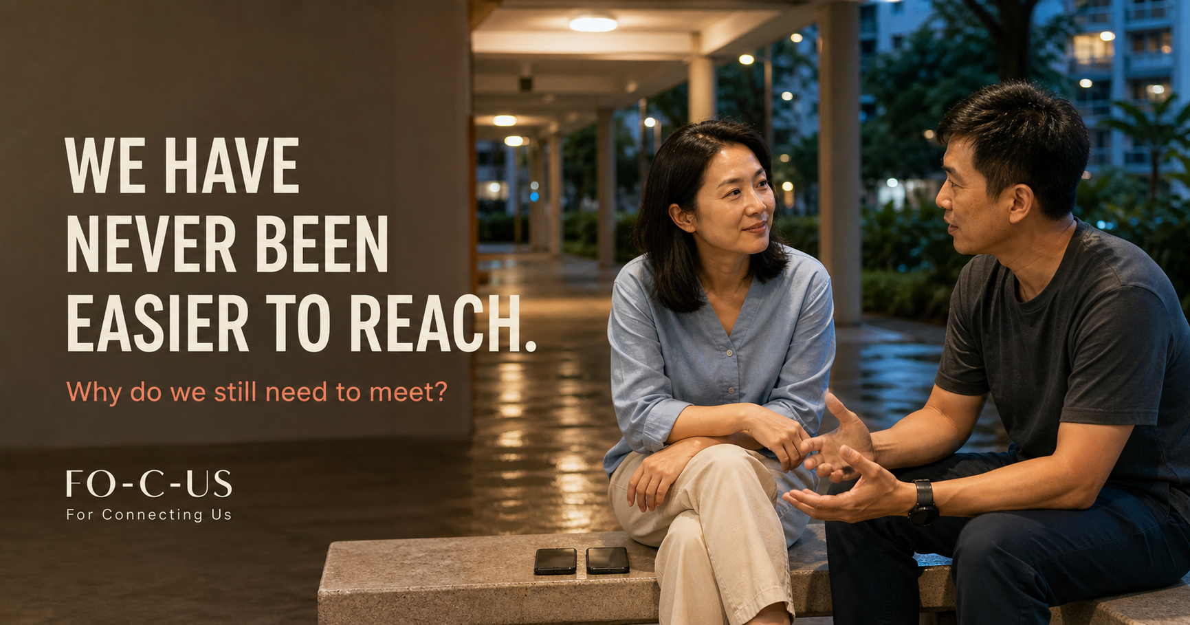 Two Singaporean adults speaking face to face at an HDB void deck after rain, with the words We have never been easier to reach. Why do we still need to meet?